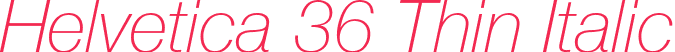 Helvetica 36 Thin Italic